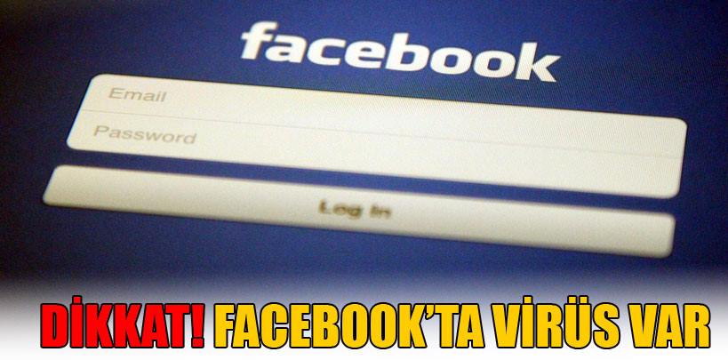 Facebook’taki virüs kullanıcıların güvenliğini tehdit ediyor