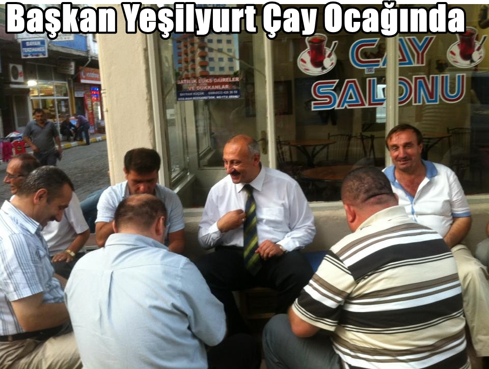 Başkan Yeşilyurt Çay Ocağında