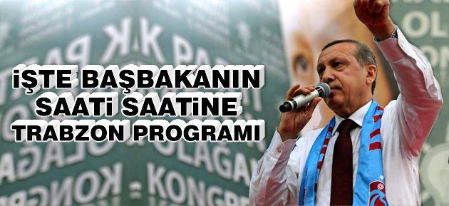 İşte Başbakan’ın saati saatine Trabzon programı