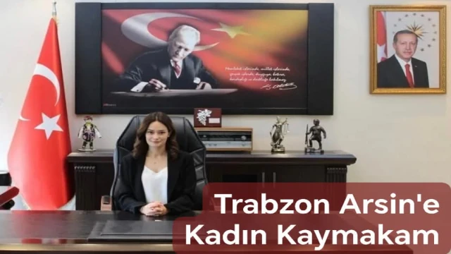 Arsin'e Tarihte Bir İlk Kadın Kaymakam Atandı