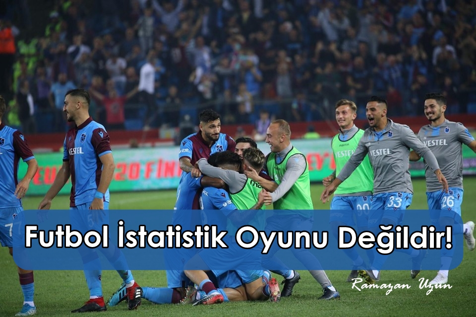 Futbol İstatistik Oyunu Değildir