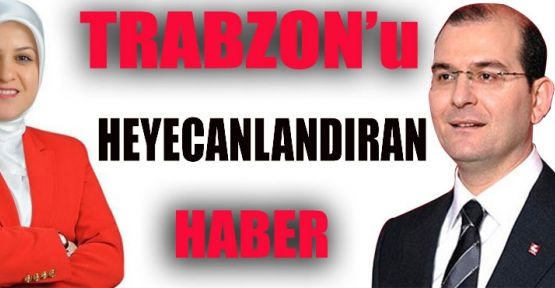 ANKARA KULİSLERİNDEN SIZAN LİSTE TRABZON\'DA HEYECAN YARATTI