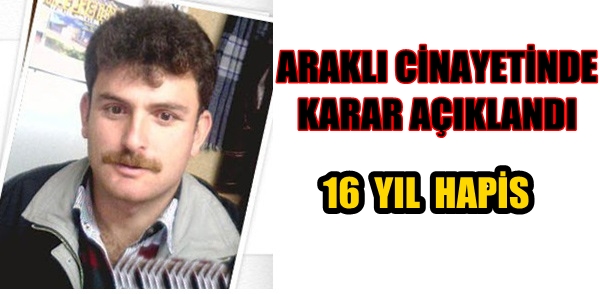 Araklı Cinayetinde 16 Yıl Hapis!