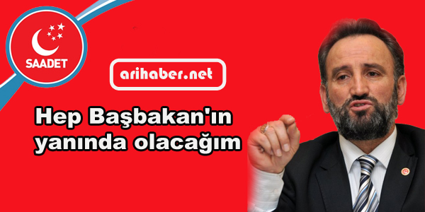 Hep Başbakan&#8217;ın yanında olacağım