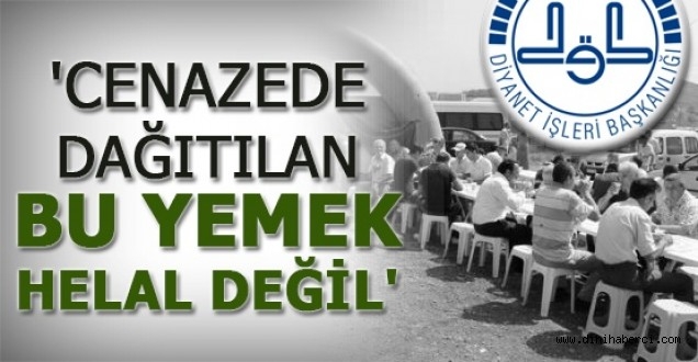 CENAZEDE DAĞITLAN YEMEK HELAL DEYİL