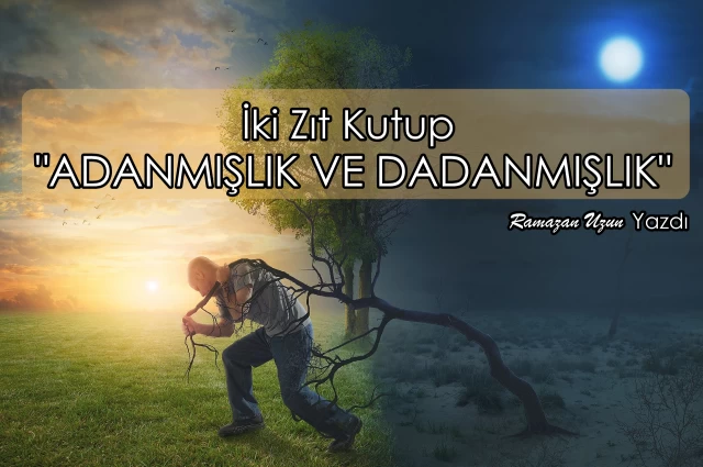 Adanmışlık ve Dadanmışlık: İki Zıt Kutup