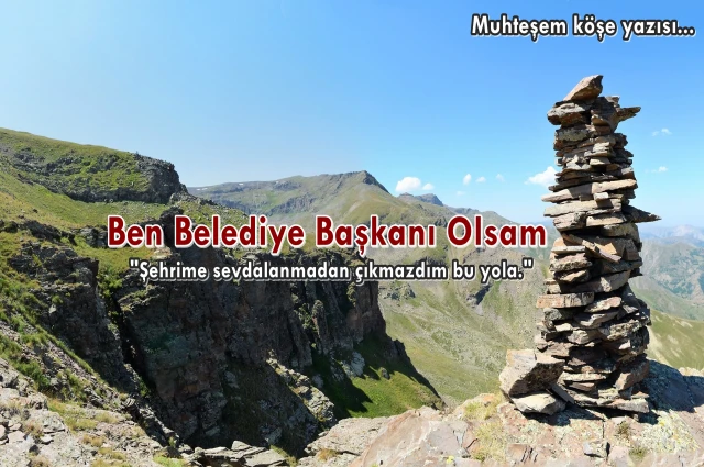 Ben belediye başkanı olsam